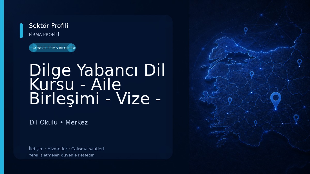 Dilge Yabancı Dil Kursu - Aile Birleşimi - Vize - Eğitim Dil Okulu