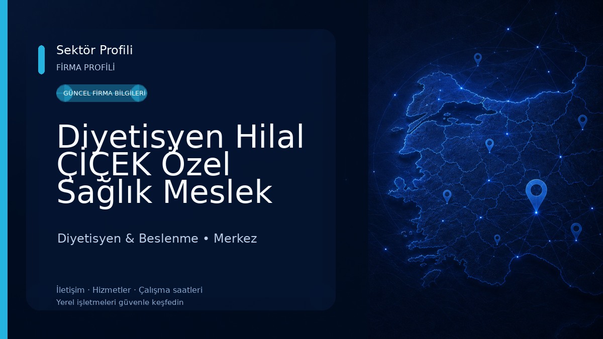 Diyetisyen Hilal ÇİÇEK Özel Sağlık Meslek Hizmet Birimi Diyetisyen & Beslenme