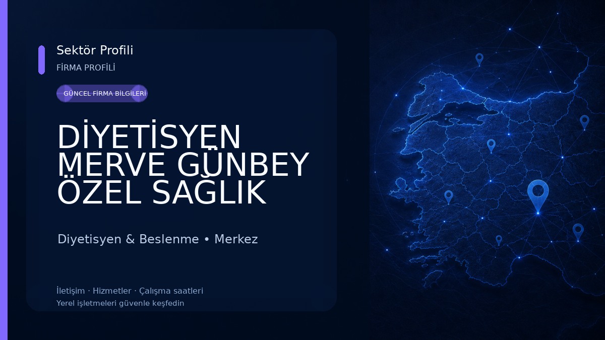 DİYETİSYEN MERVE GÜNBEY ÖZEL SAĞLIK HİZMET BİRİMİ Diyetisyen & Beslenme