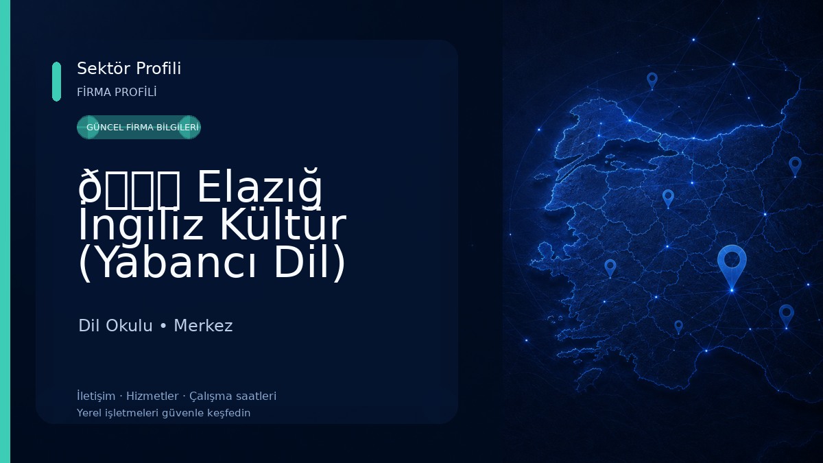 🌐 Elazığ İngiliz Kültür (Yabancı Dil) Kurs Merkezi📌 Dil Okulu