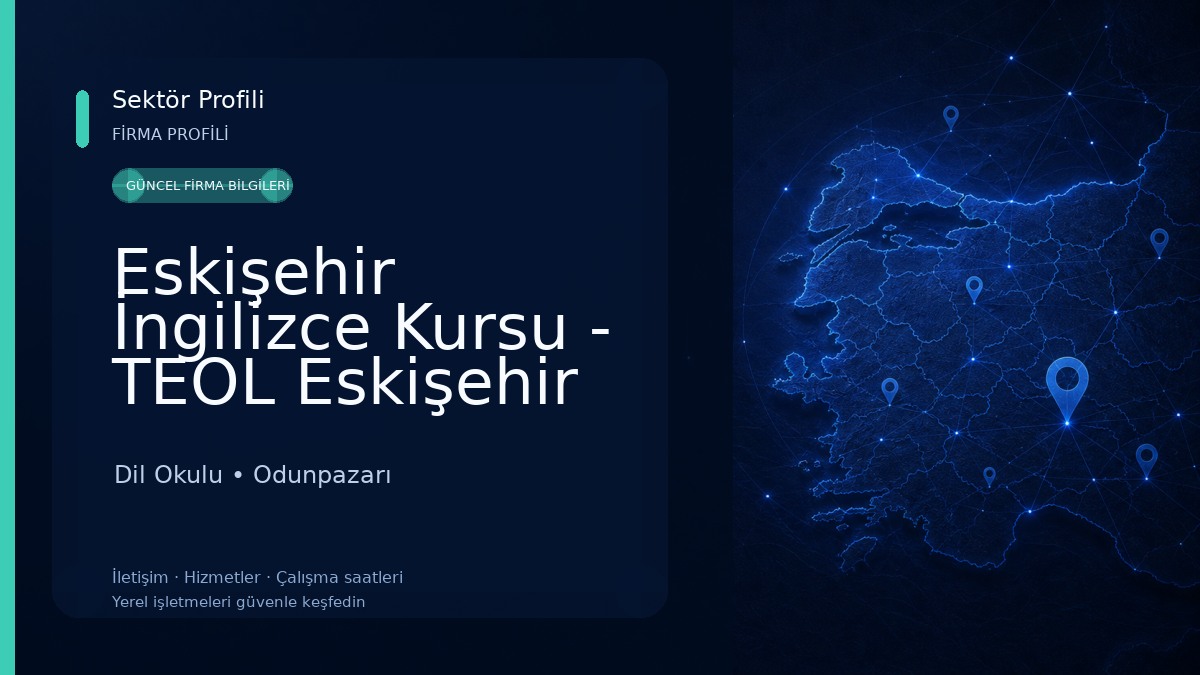 Eskişehir İngilizce Kursu - TEOL Eskişehir Dil Okulu Şubesi Dil Okulu