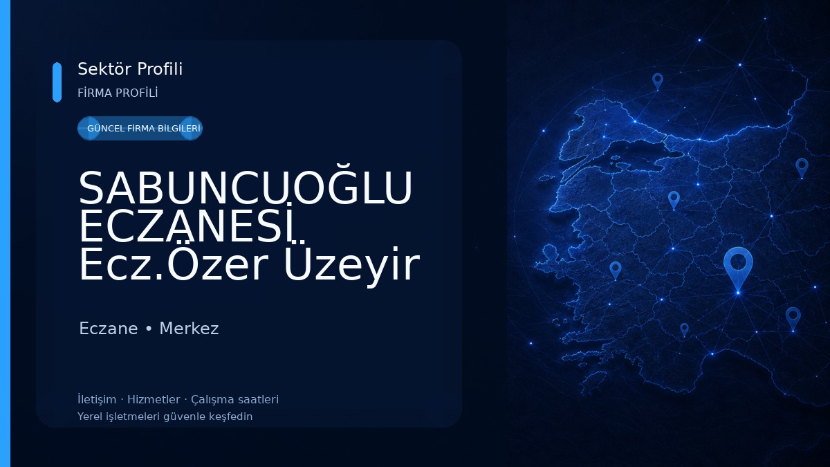SABUNCUOĞLU ECZANESİ Ecz.Özer Üzeyir SABUNCUOĞLU Eczane