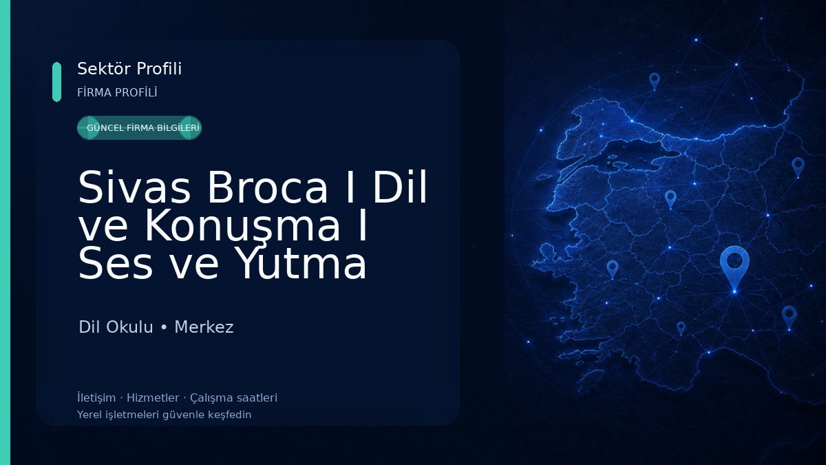 Sivas Broca I Dil ve Konuşma I Ses ve Yutma Bozuklukları Merkezi Dil Okulu